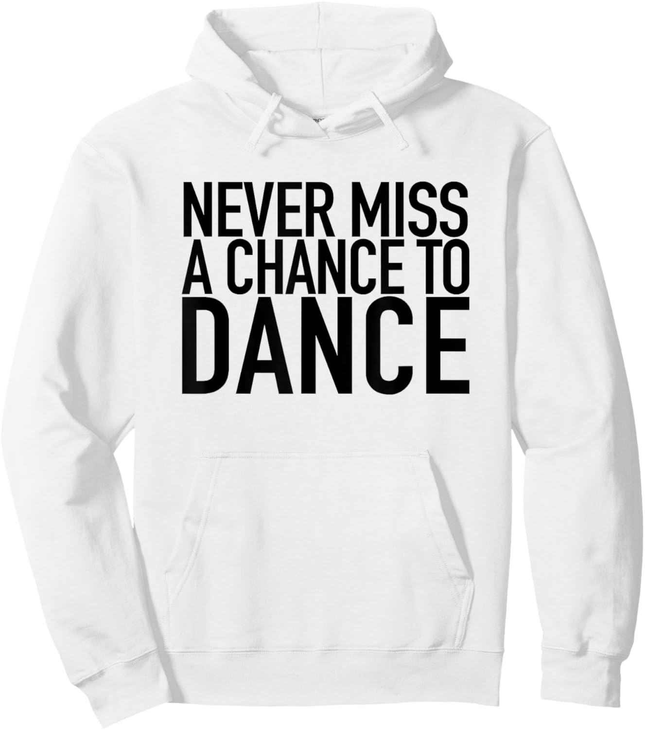 Never Miss A Chance To Dance - Motivational Quote Hoodie - Hoodie | White