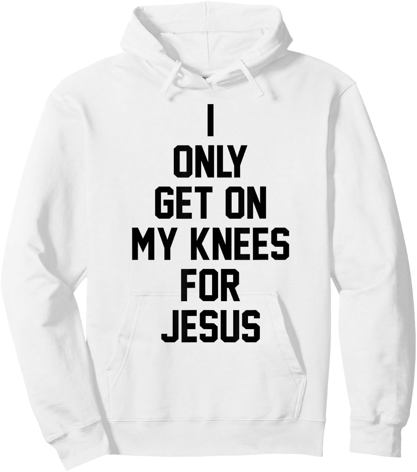 I Only Get On My Knees For Jesus Hoodie - Hoodie | White