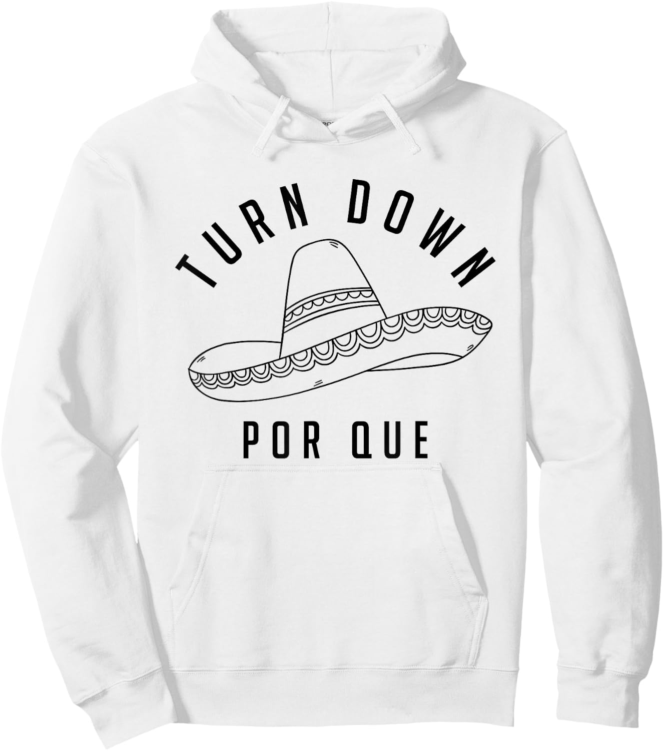 Turn Down Por Que Shirt Cinco De Mayo Party Gift Hoodie - Hoodie | White