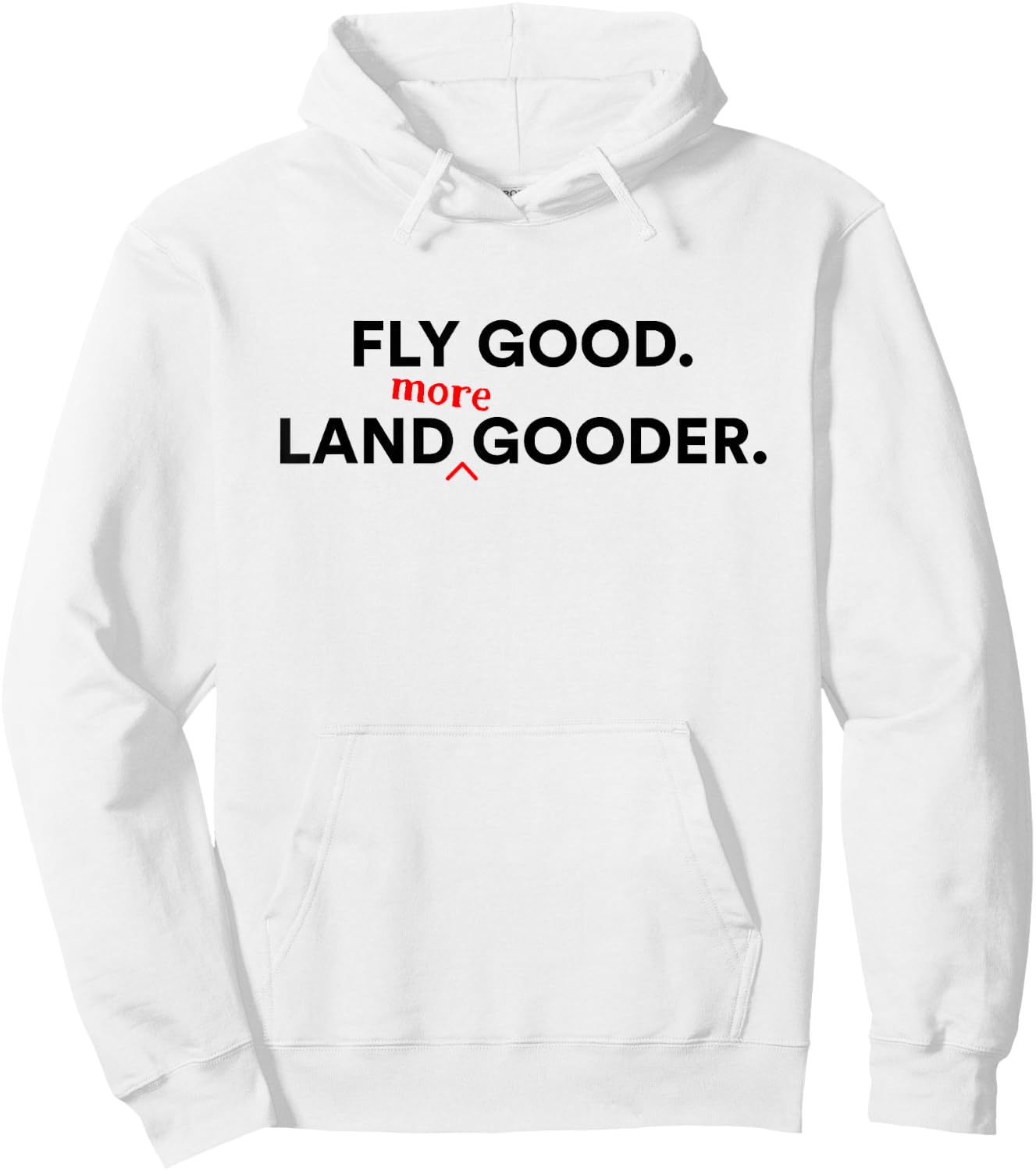 Funny Airplane pilots, Fly Good. Land Gooder, Aviation Humor Hoodie - Hoodie | White