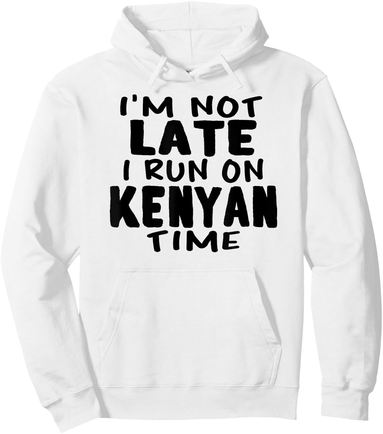 I'm Not Late I Run On Kenyan Time Kenya LOL Funny Hoodie - Hoodie | White