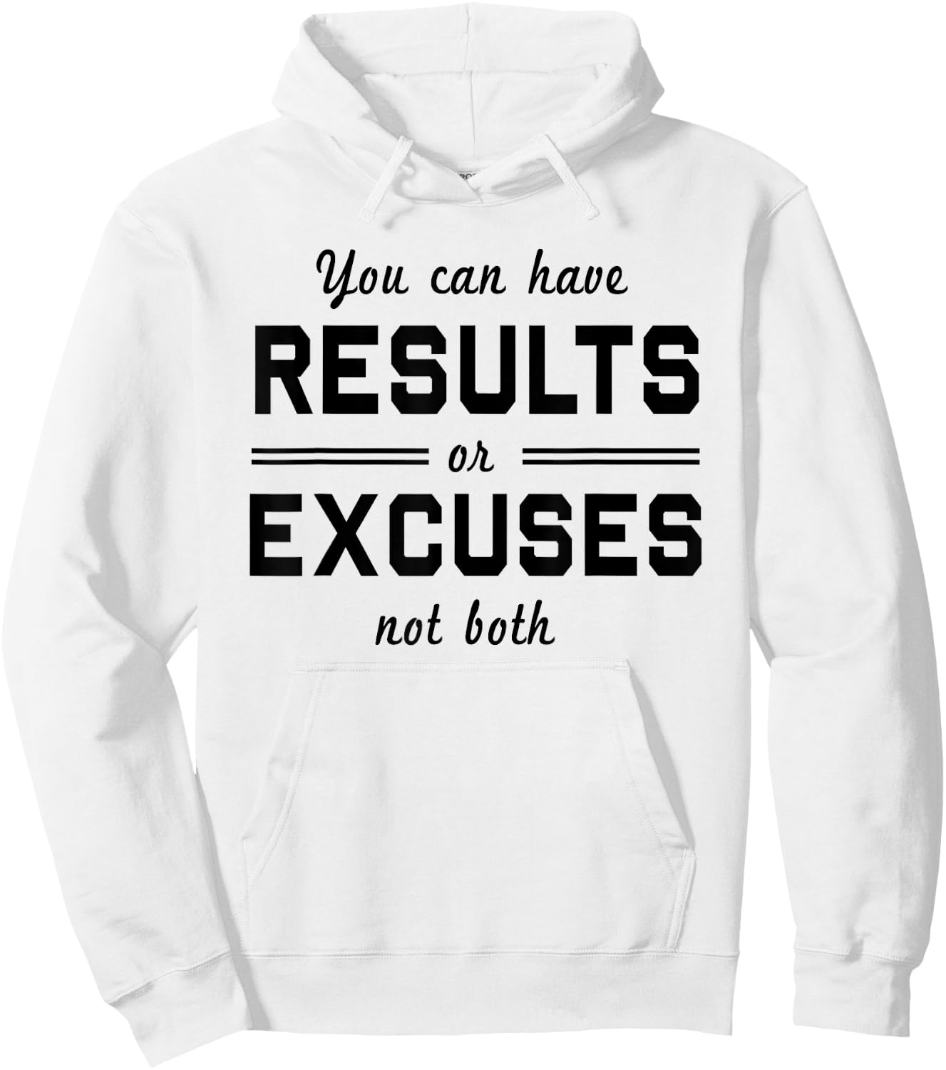 You can have results or excuses not both Hoodie - Hoodie | White
