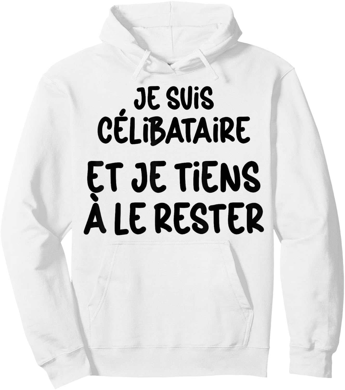Célibataire et Fier Je Reste Solo Humour Homme Femme Hoodie - Hoodie | White