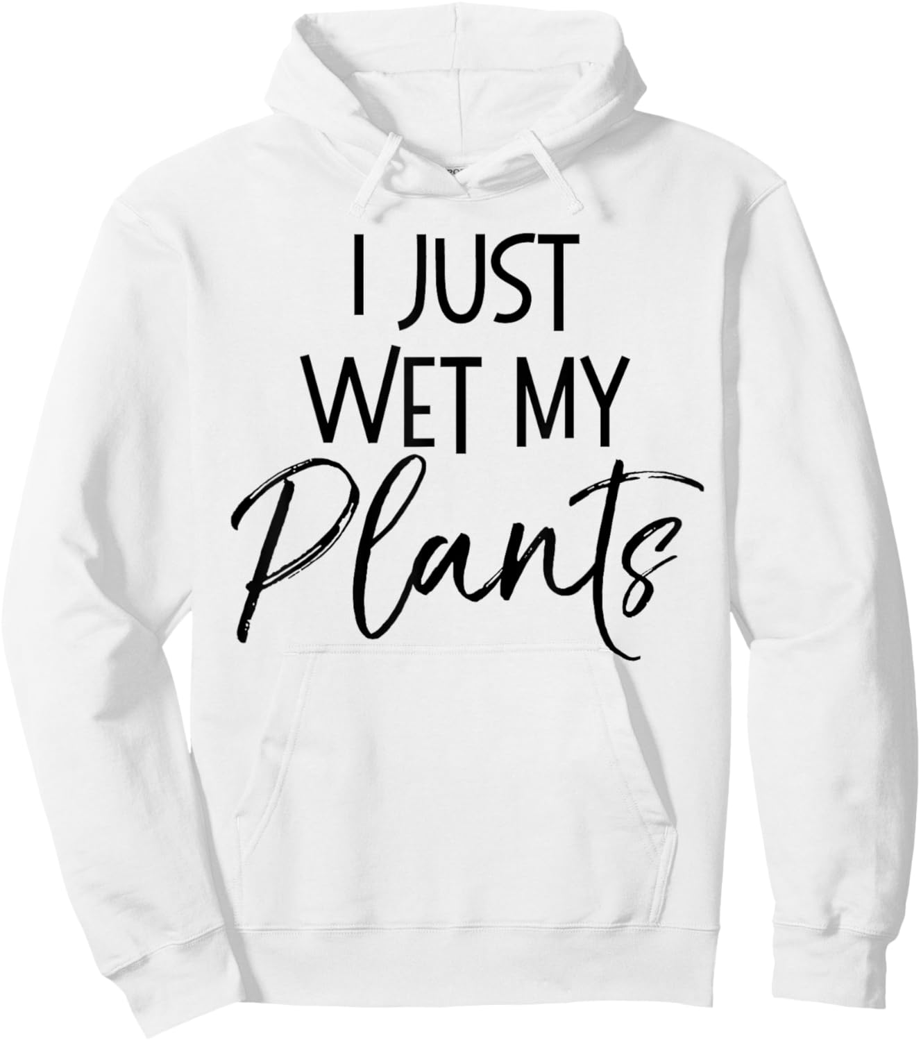 I Just Wet My Plants Shirt Funny Garden & Gardening Pun Hoodie - Hoodie | White