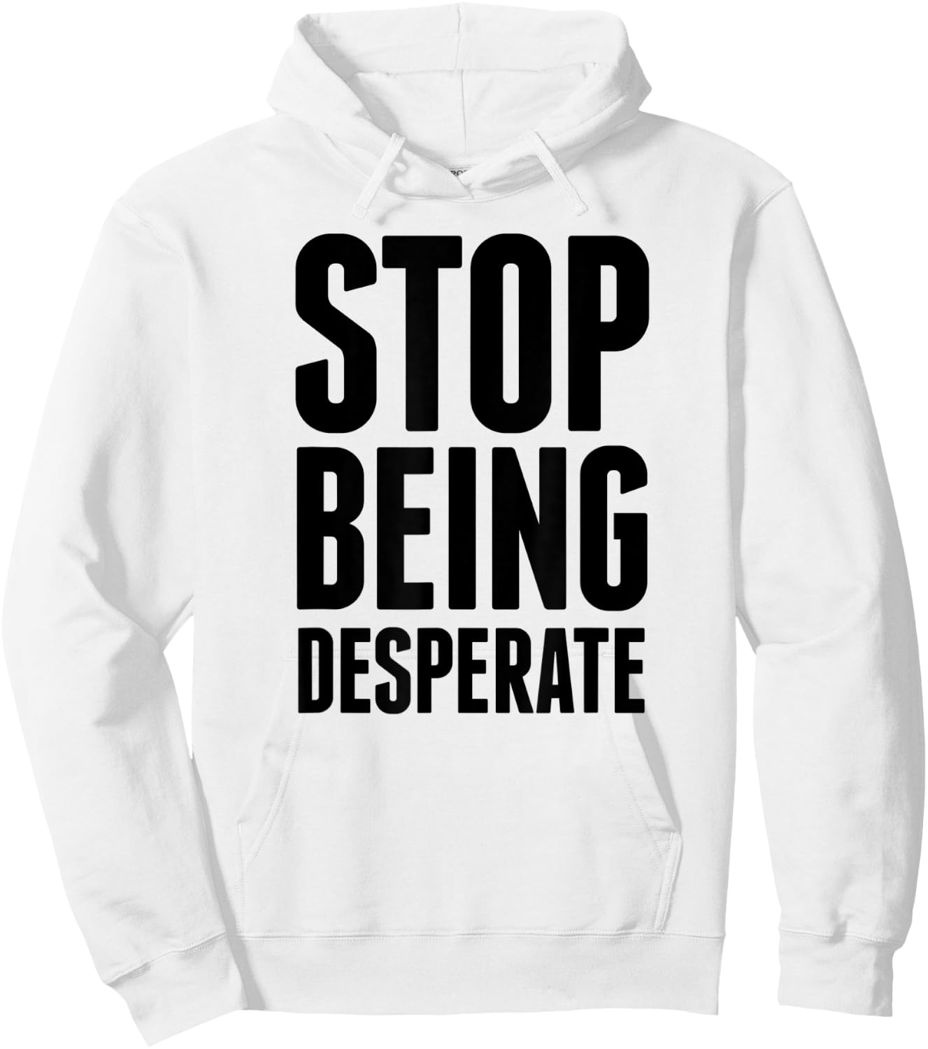 Stop Being Desperate Hoodie - Hoodie | White