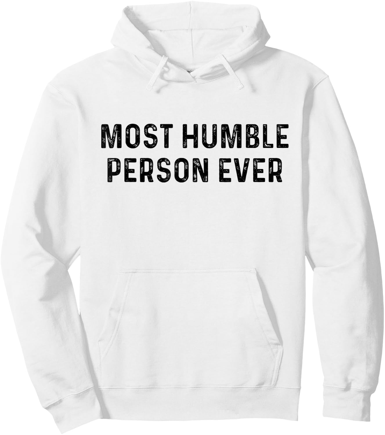 Most Humble Person Ever | Sarcastic Pun Shirt Hoodie - Hoodie | White