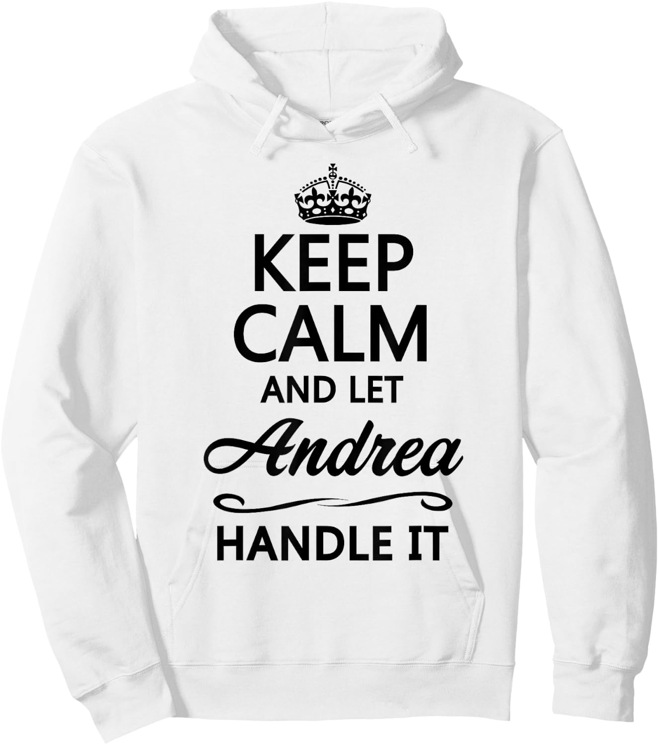 KEEP CALM and let ANDREA Handle It | Funny Name Gift Hoodie - Hoodie | White