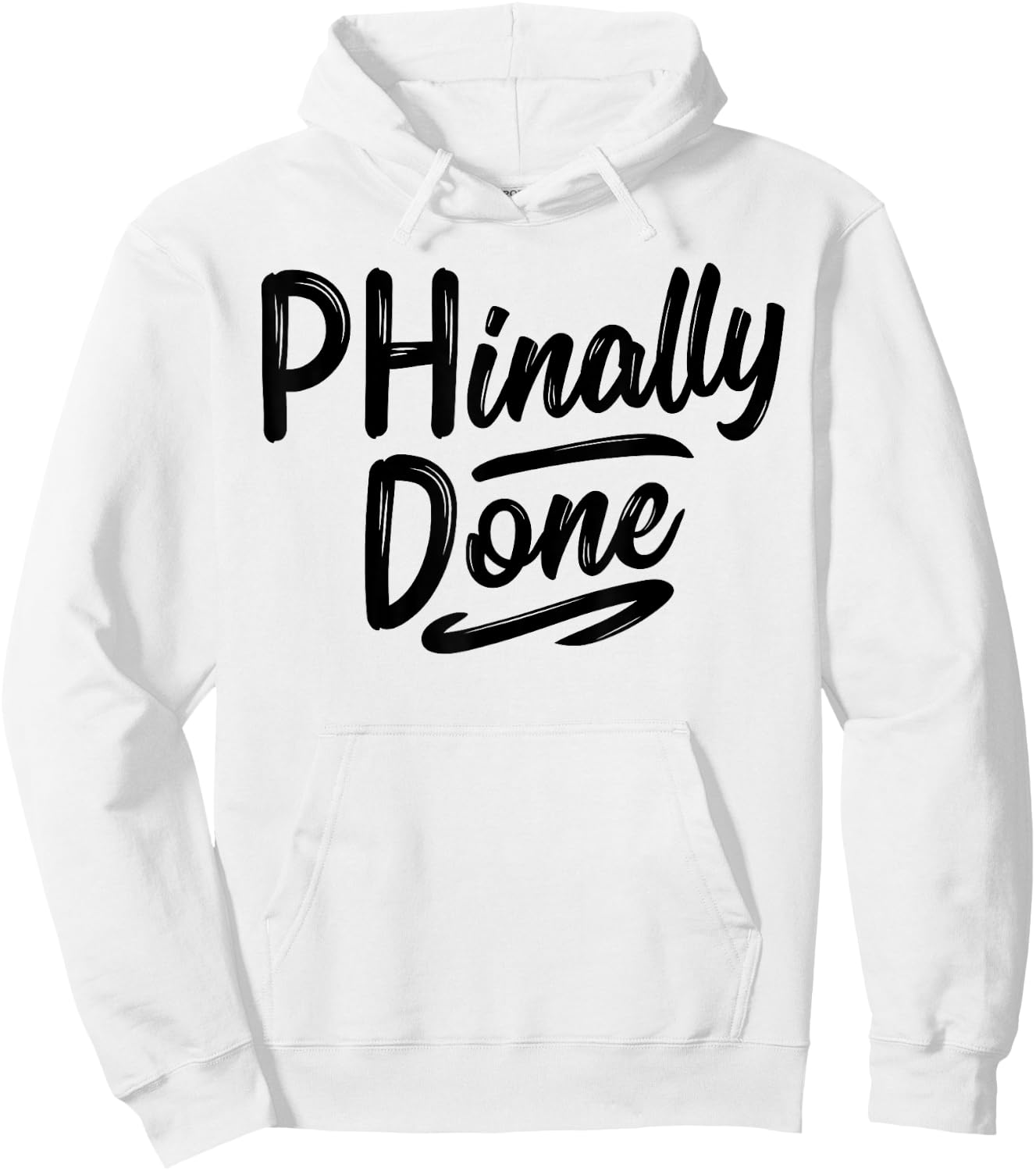 Phinally Done Shirt Phd Doctorate Graduations Doctoral Hoodie - Hoodie | White
