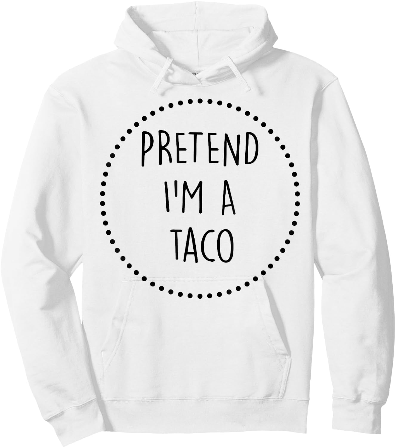 Pretend Im a Taco Halloween Costume Hoodie - Hoodie | White
