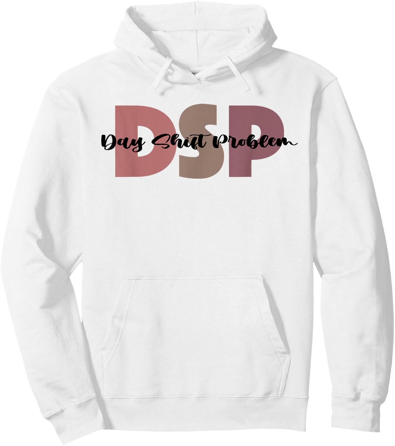 DSP Day Shift Problem Funny Nurse Night Shift Night Shifter Hoodie - Hoodie | White
