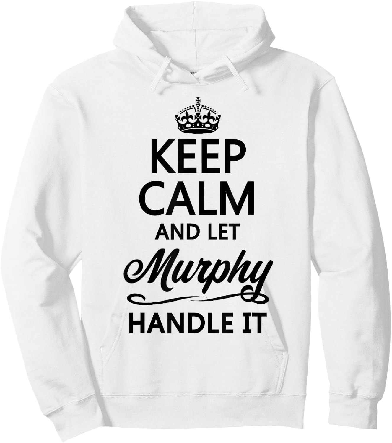 KEEP CALM and let MURPHY Handle It | Funny Name Gift Hoodie - Hoodie | White