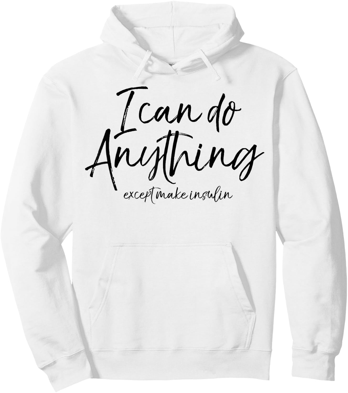 I Can Do Anything Except Make Insulin Shirt Fun Diabetic Hoodie - Hoodie | White