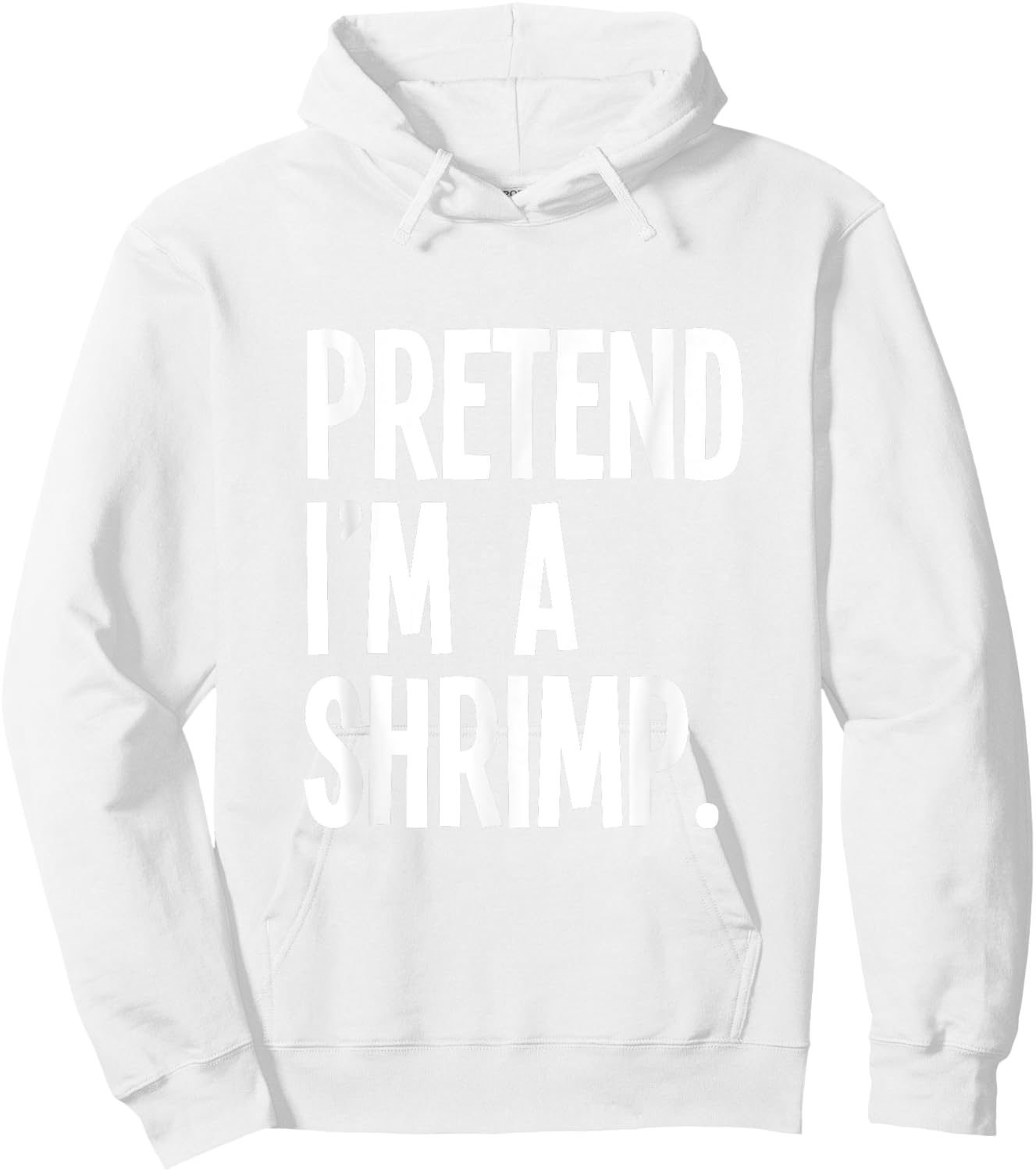 Pretend I'm A Shrimp Funny Halloween Party Costume Hoodie - Hoodie | White