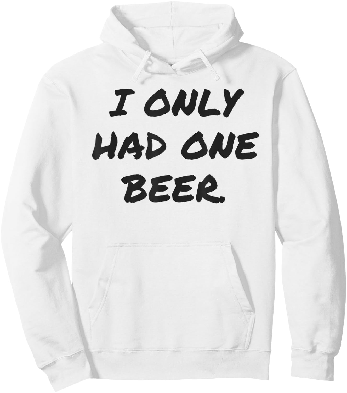 Funny I only had one beer white lie shirt women and men Hoodie - Hoodie | White