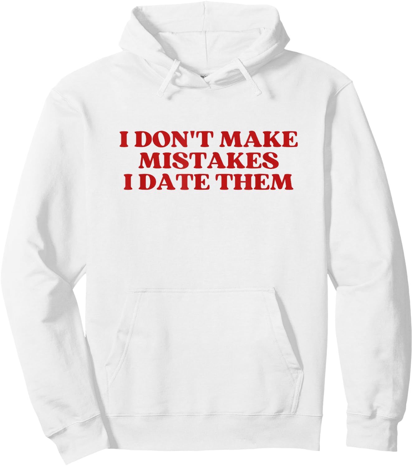 I Don't Make Mistakes I Date Them Y2K Aesthetic Trendy Hoodie - Hoodie | White