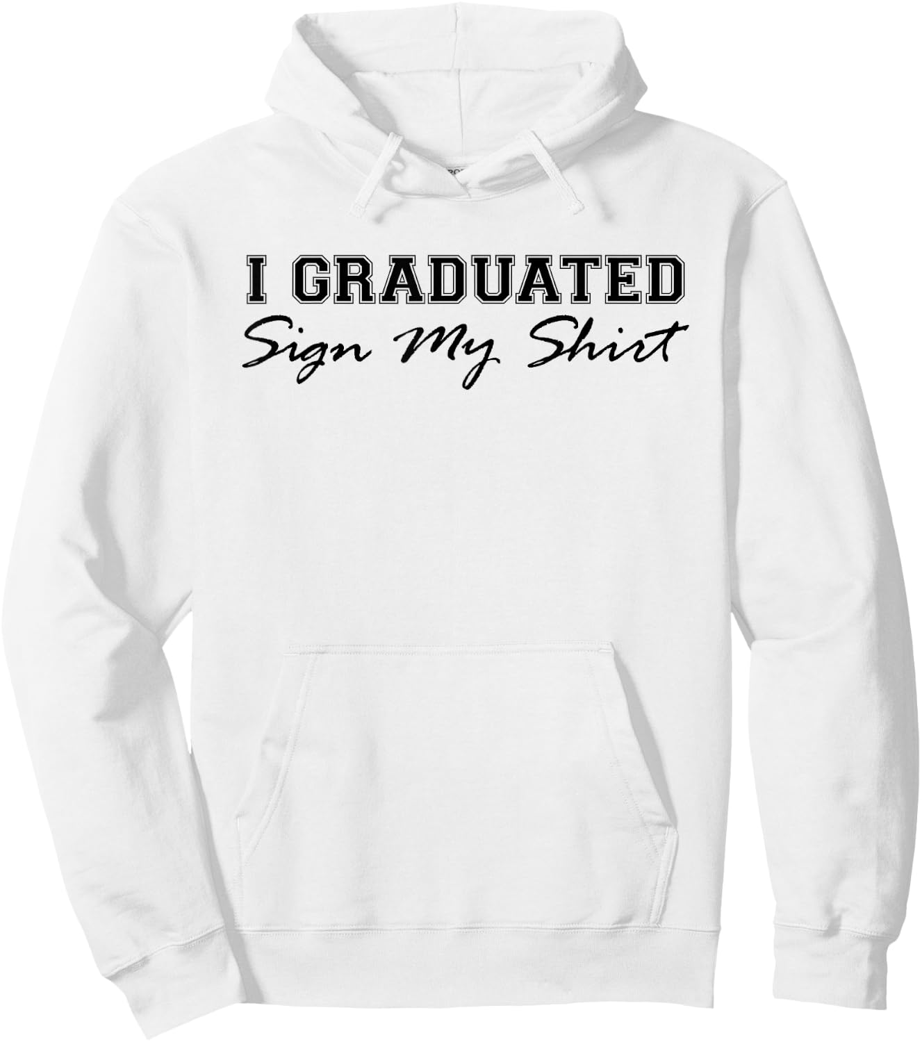 I Graduated Sign My Shirt Funny Graduation Senior Signing Hoodie - Hoodie | White