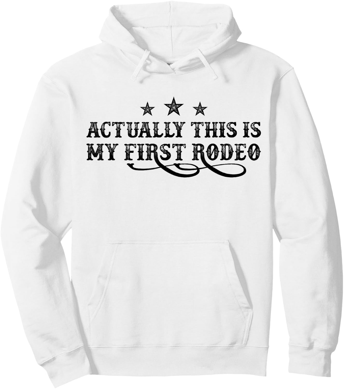Actually This Is My First Rodeo Hoodie - Hoodie | White
