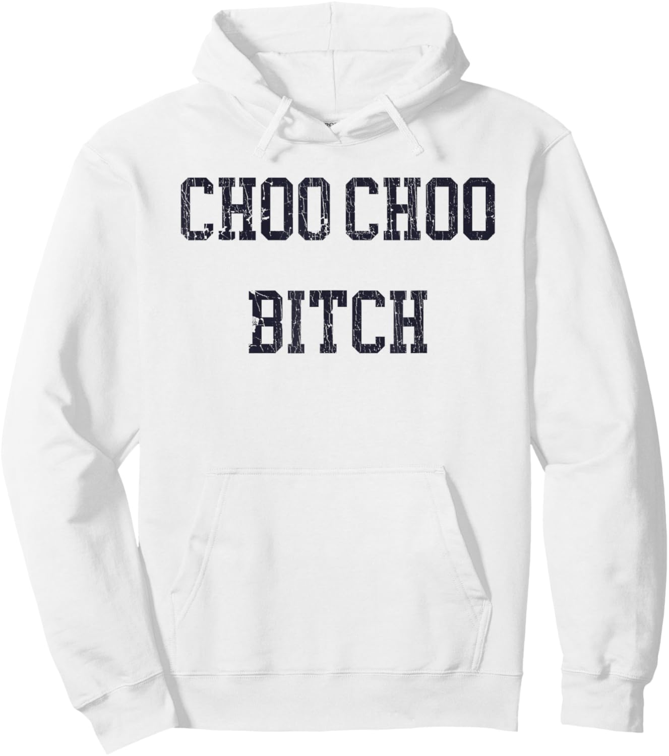 Choo Choo Bitch Funny Saying Humor Quote Hoodie - Hoodie | White