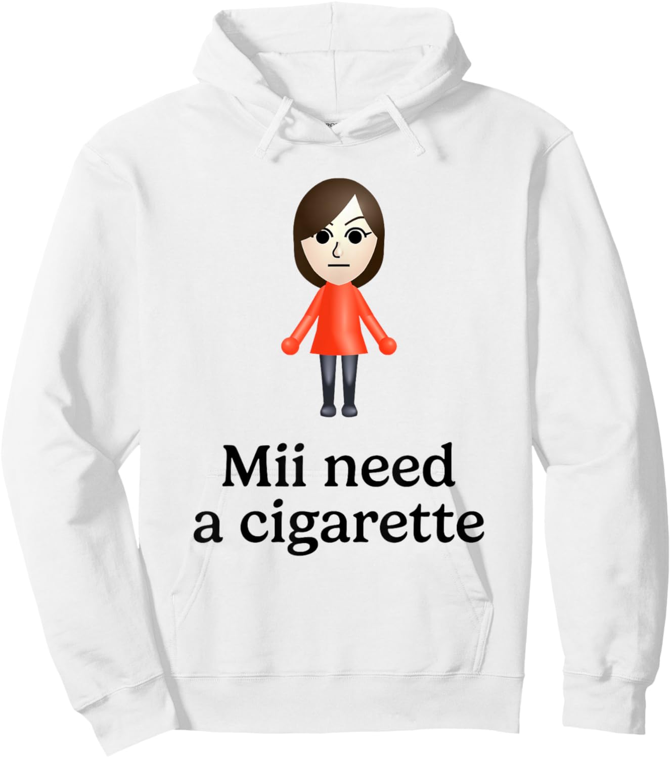 Mii Need A Cigarette Funny Humour Men Women Hoodie - Hoodie | White