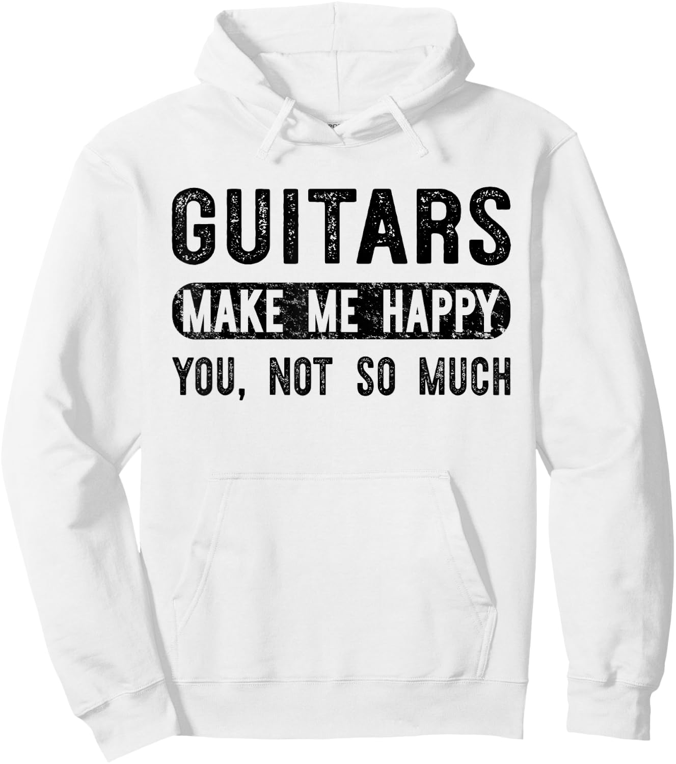 Guitars Make Me Happy You Not So Much - Guitarist Hoodie - Hoodie | White