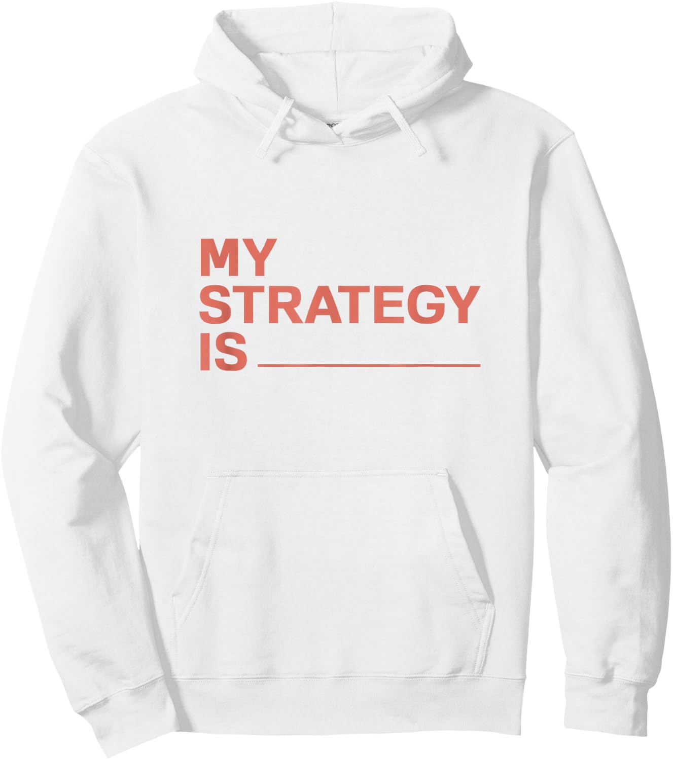 My Strategy Is Hoodie - Hoodie | White