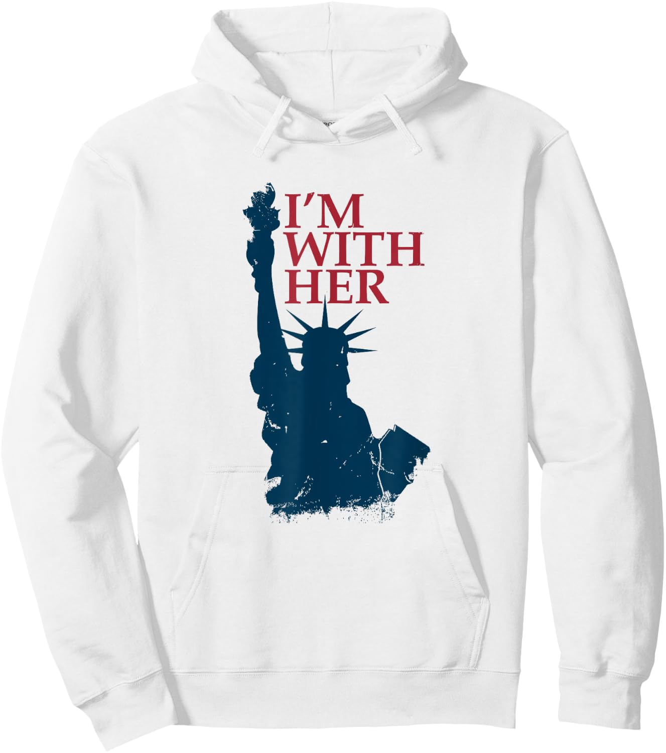 I'm With Her Statue of Lady Liberty Patriotic 4th of July Hoodie - Hoodie | White