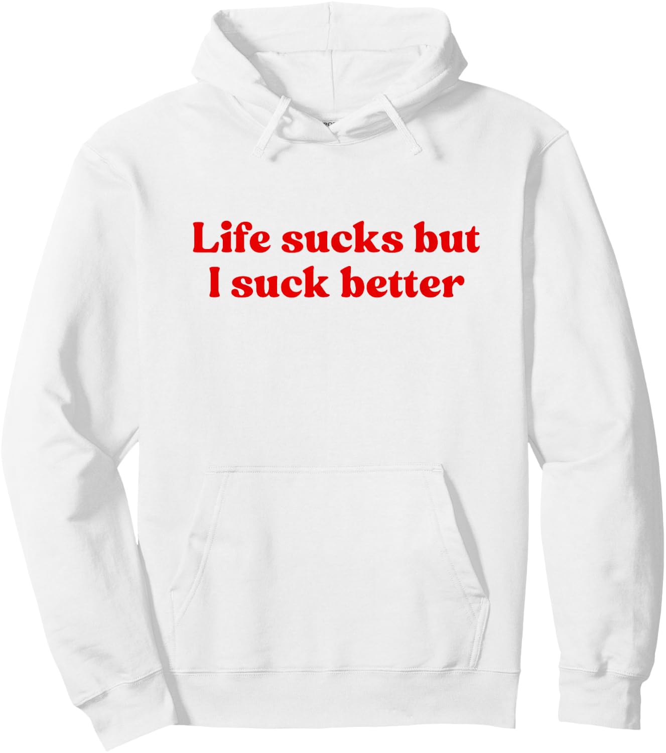 Life Sucks But I Suck Better Shirt Y2k Slogan Hoodie - Hoodie | White