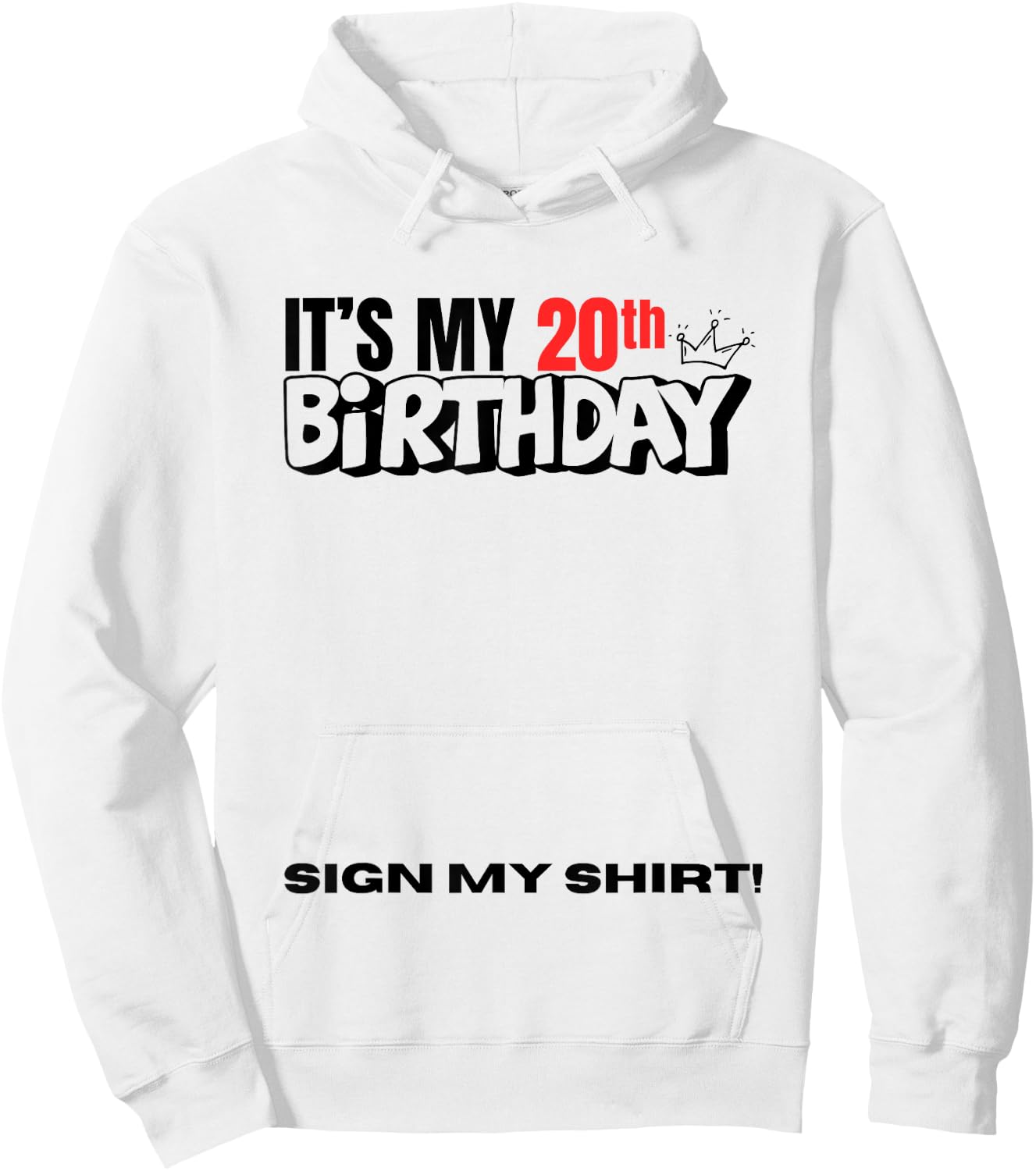 It's My 20th Birthday 20 Years Old Birthday Party Sign My Hoodie - Hoodie | White