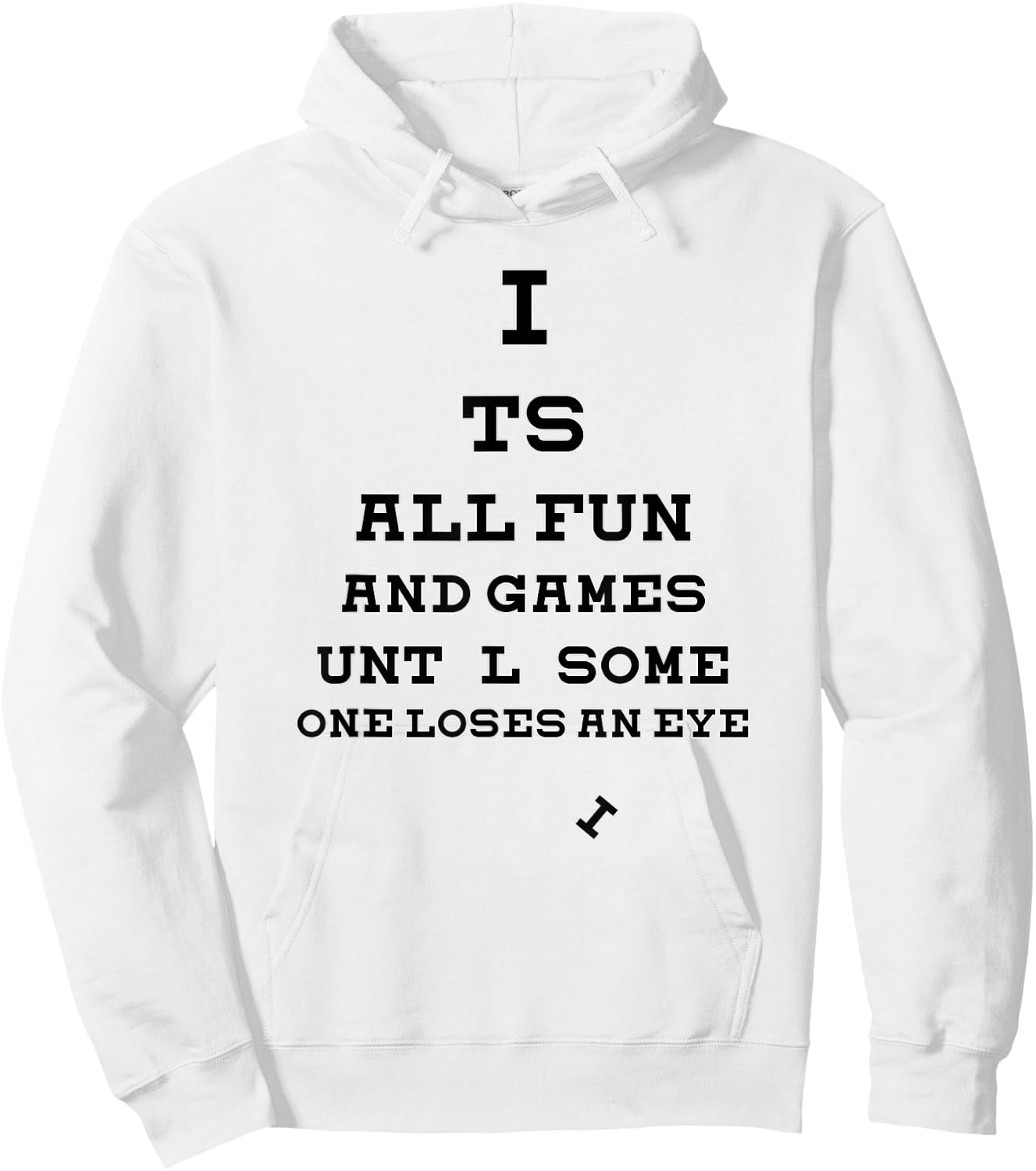 All Fun And Games Until Someone Loses An Eye Funny Hoodie - Hoodie | White