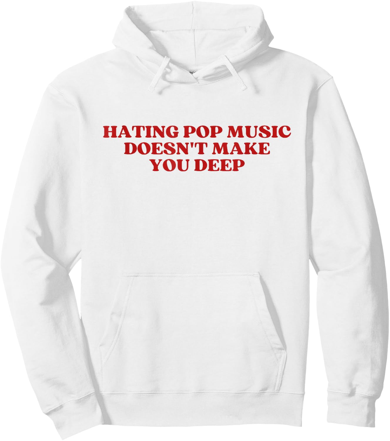 Hating Pop Music Doesn't Make You Deep Y2k Aesthetic , white, S Hoodie - Hoodie | White
