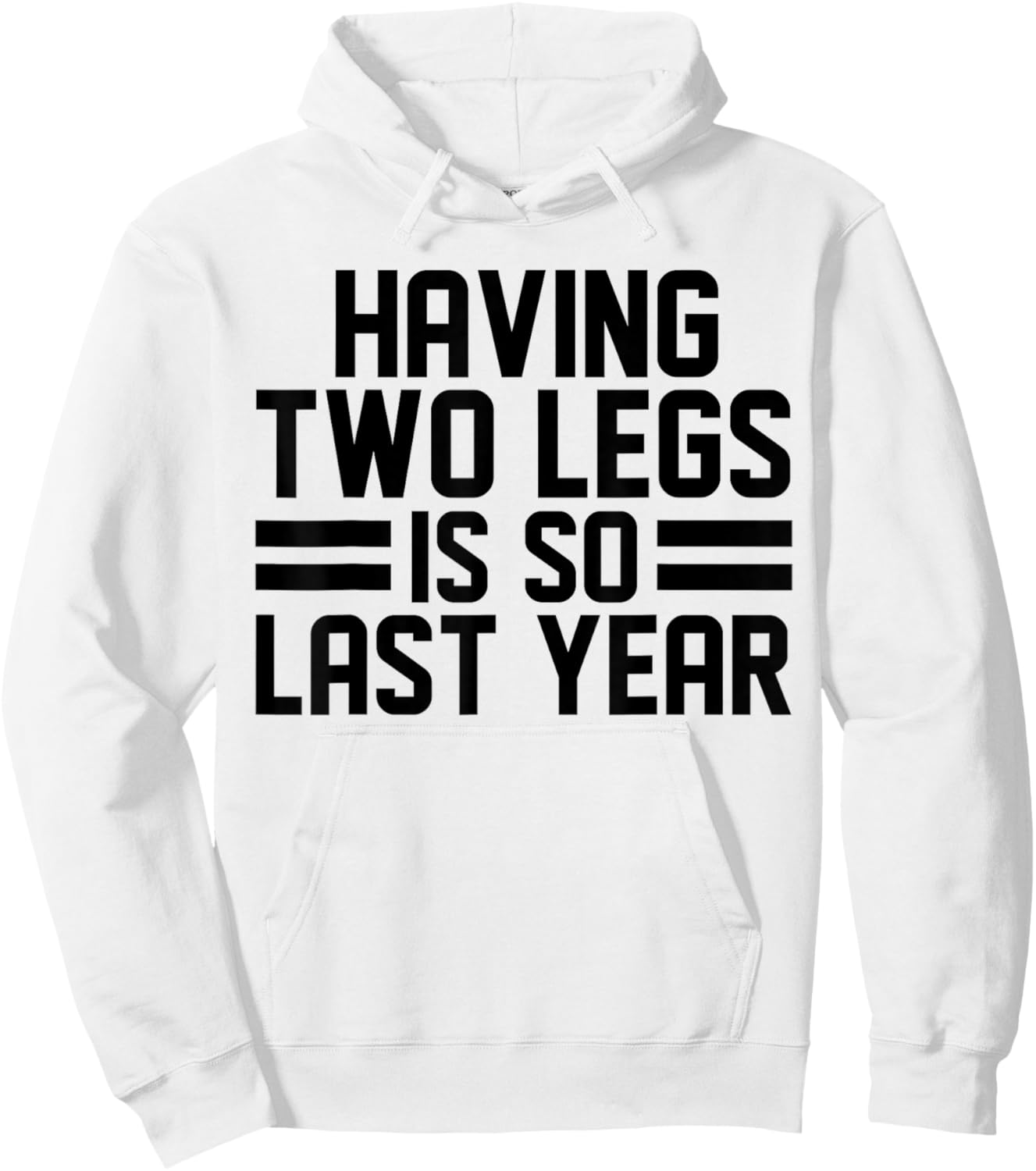 Having Two Legs Is so Last Year Funny Amputation Hoodie - Hoodie | White