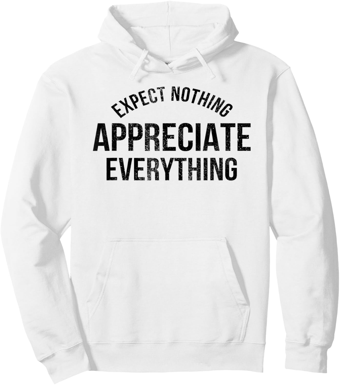 Expect Nothing Appreciate Everything Distressed Men Women Hoodie - Hoodie | White