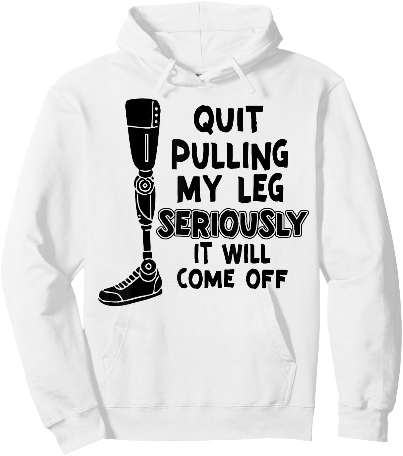 Quit Pulling My Leg Seriously It Will Come Off Hoodie - Hoodie | White
