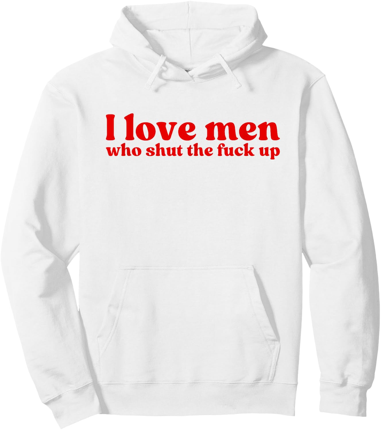I Love Men Who Shut The Fuck Up Y2k Aesthetic Iconic Slogan Hoodie - Hoodie | White