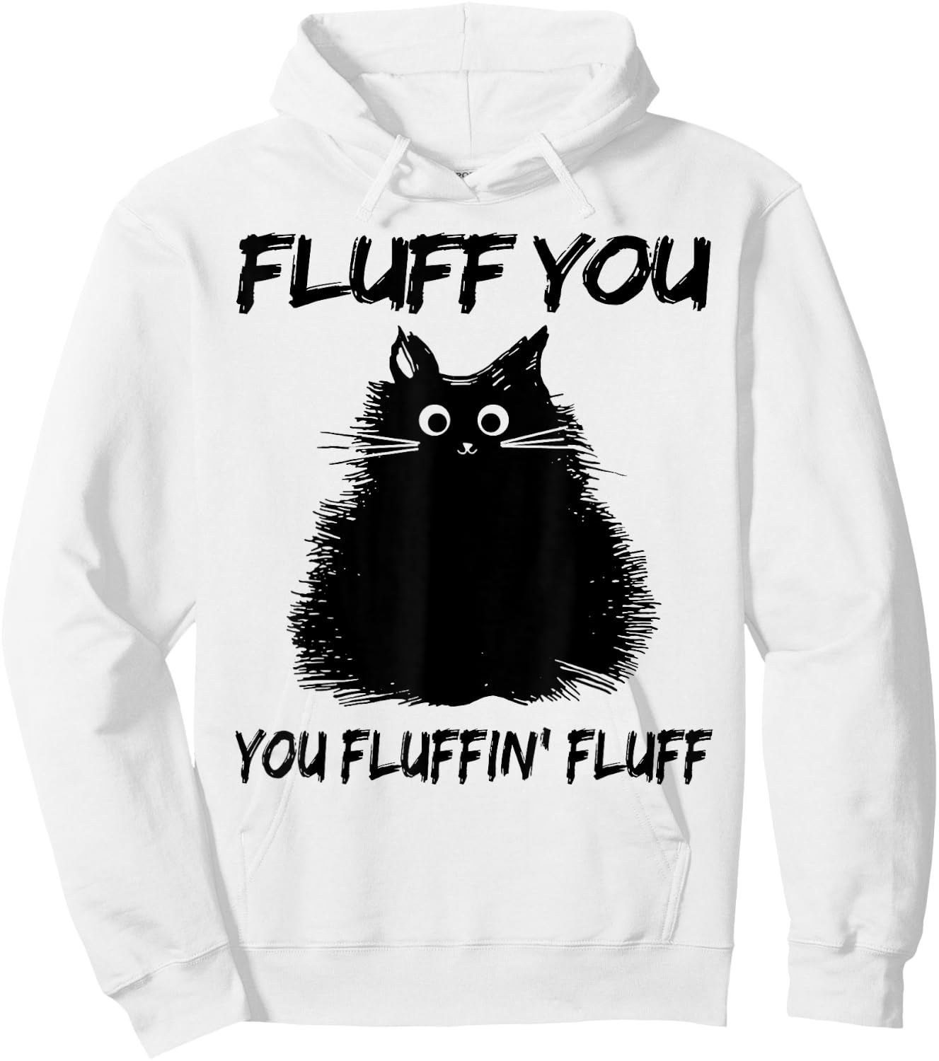 Fluff You You Fluffin' Fluff Shirt Funny Cat Kitten Women Girls Kids Hoodie - Hoodie | White