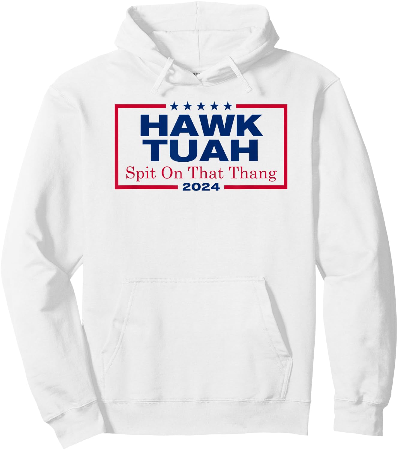 Hawk Tush Spit on that Thang Viral Election Parody Hoodie - Hoodie | White