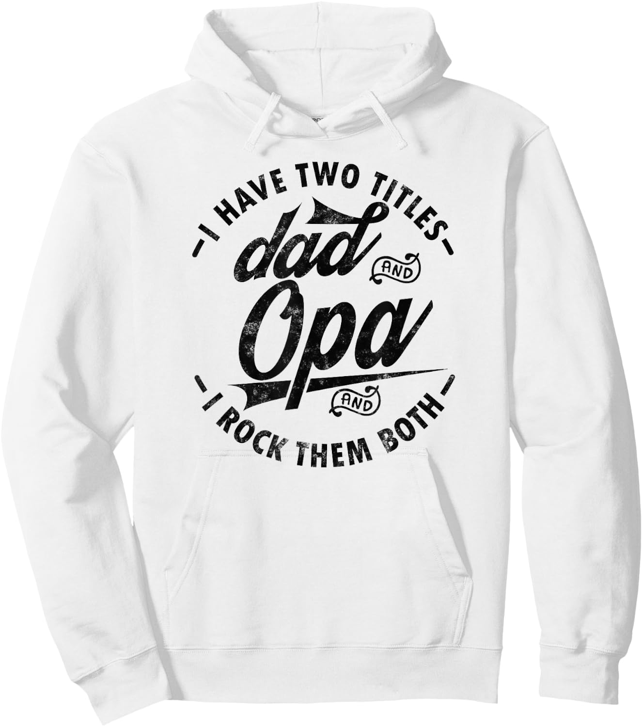 Funny Fathers day Saying for I Have Two Titles Dad and Opa Hoodie - Hoodie | White