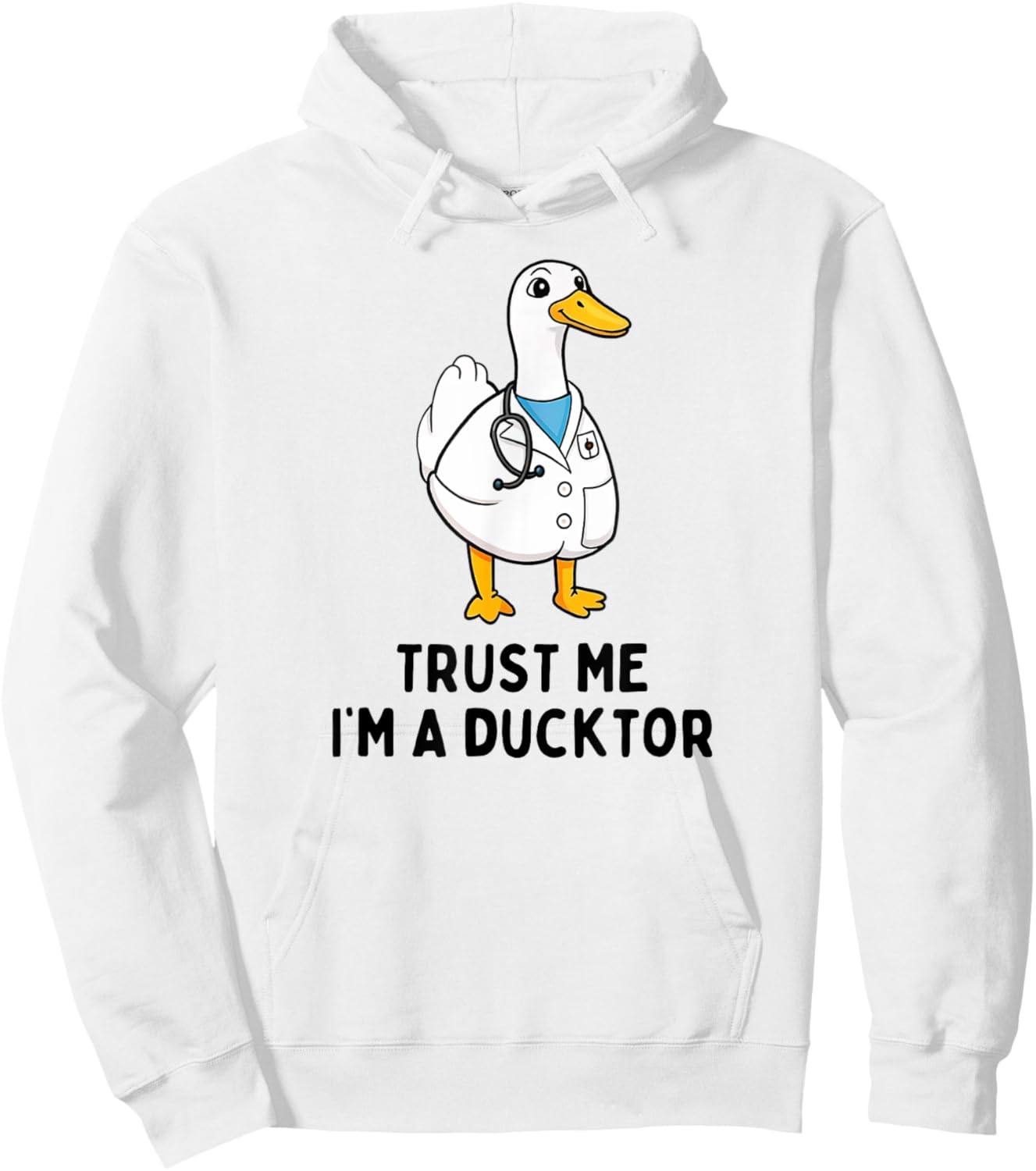 Trust Me I'm A Ducktor Funny Doctor Sayings Duck Hoodie - Hoodie | White