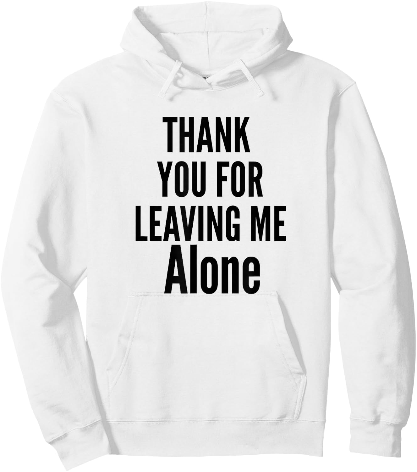 Thank You For Leaving Me Alone Hoodie - Hoodie | White