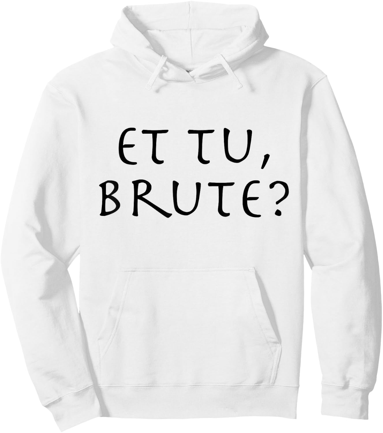 Julius Caesar Quote Et Tu Brute Hoodie - Hoodie | White