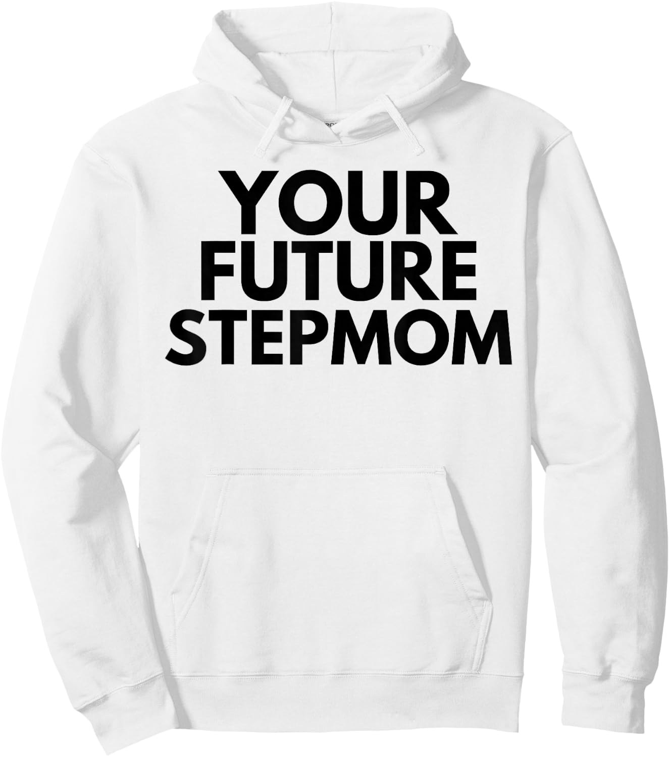 Your Future Stepmom Hoodie - Hoodie | White