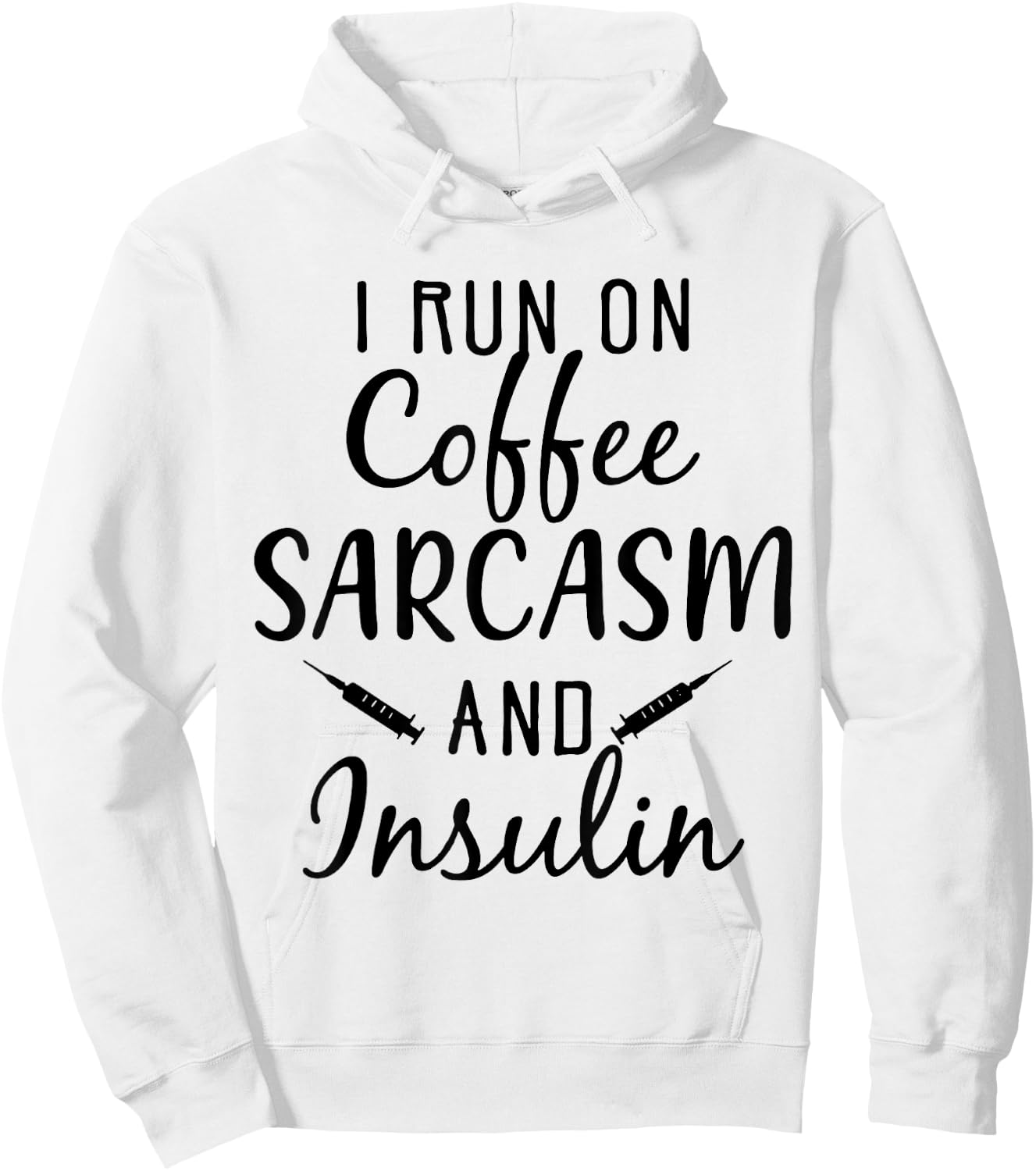 I Run On Coffee Sarcasm And insulin Diabetes Hoodie - Hoodie | White