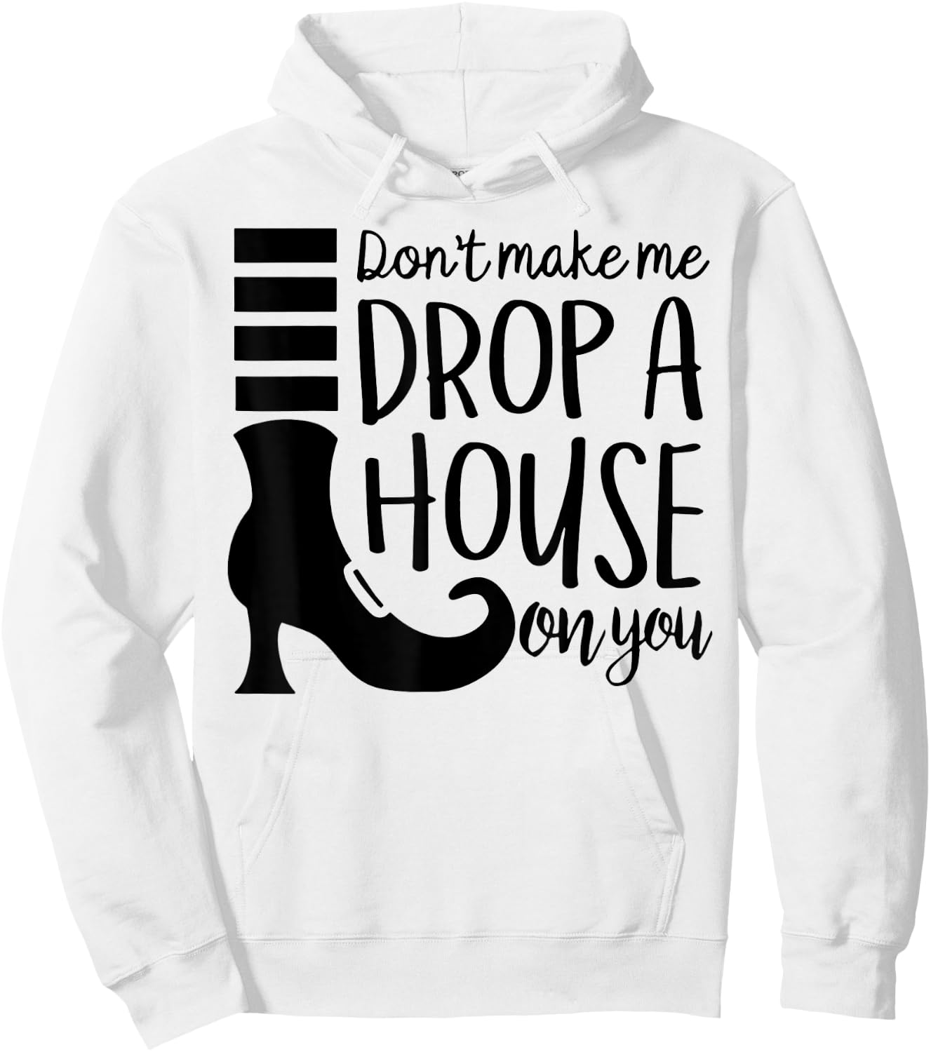 Don't Make Me Drop A House On You Hoodie - Hoodie | White