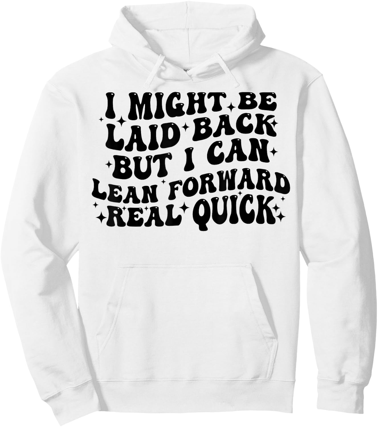 I Might Be Laid Back But I Can Lean Forward Real Quick Hoodie - Hoodie | White