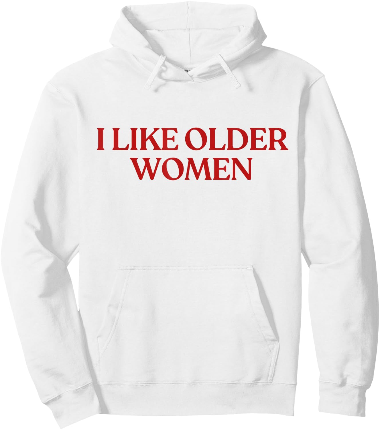 I Like Older Women Shirt I Love Milfs Y2K Aesthetic Trendy Hoodie - Hoodie | White