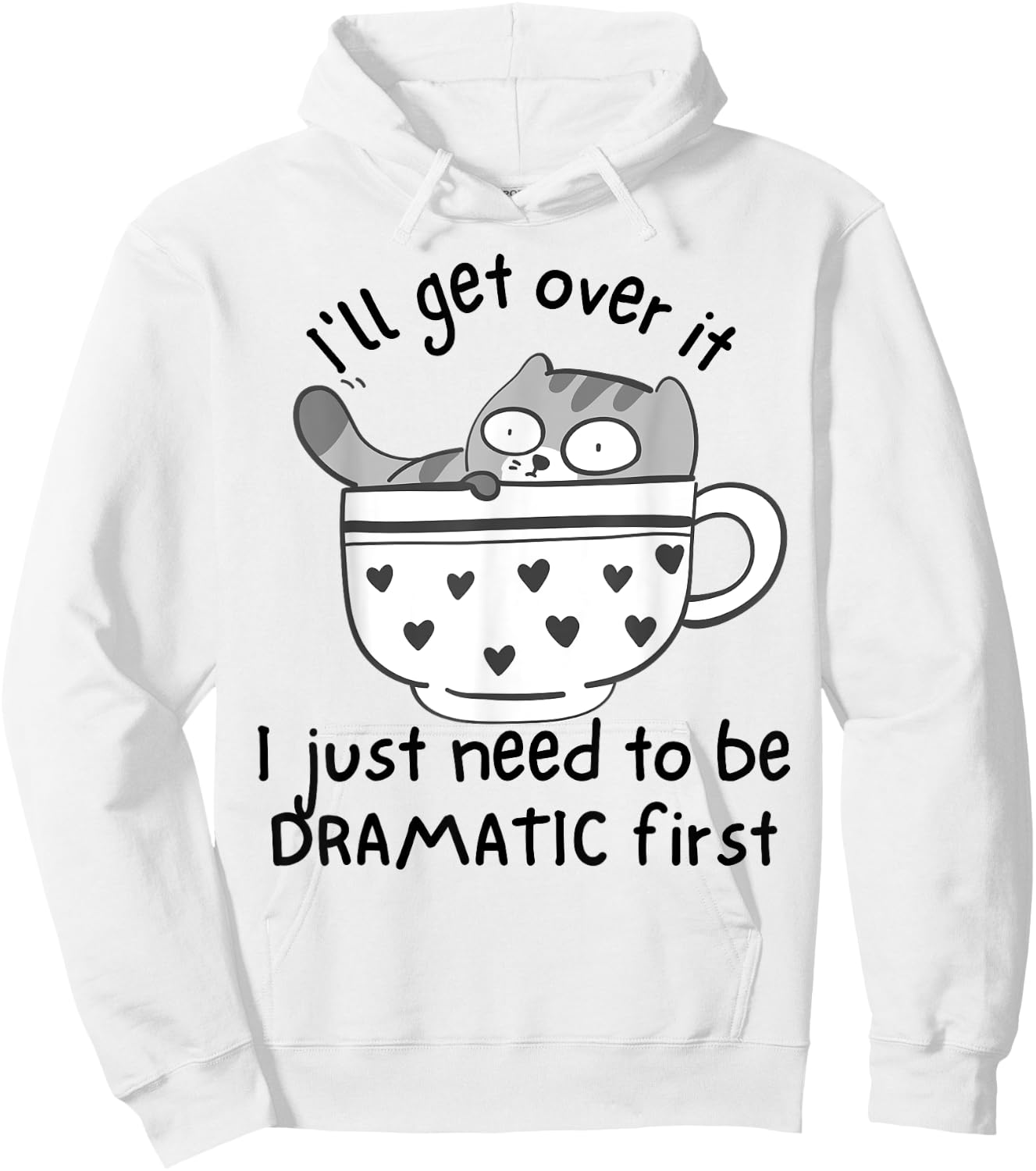 I Just Need To Be Dramatic First Funny Drama Queen Cat Women Hoodie - Hoodie | White