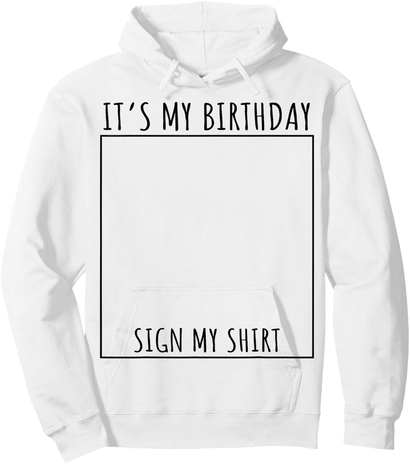 It's My Birthday Sign My Shirt Hoodie - Hoodie | White