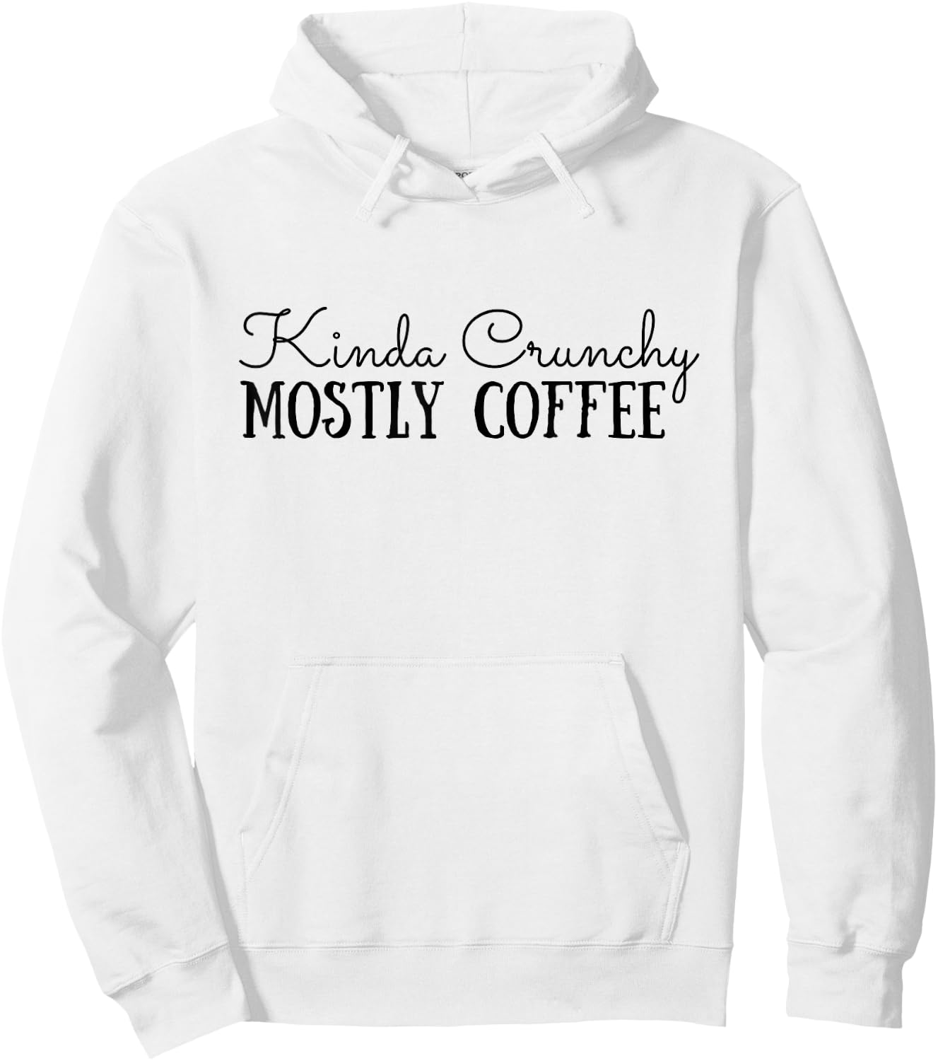 Kinda Crunchy Mostly Coffee Crunchy Mama Scrunchy Mom Hoodie - Hoodie | White