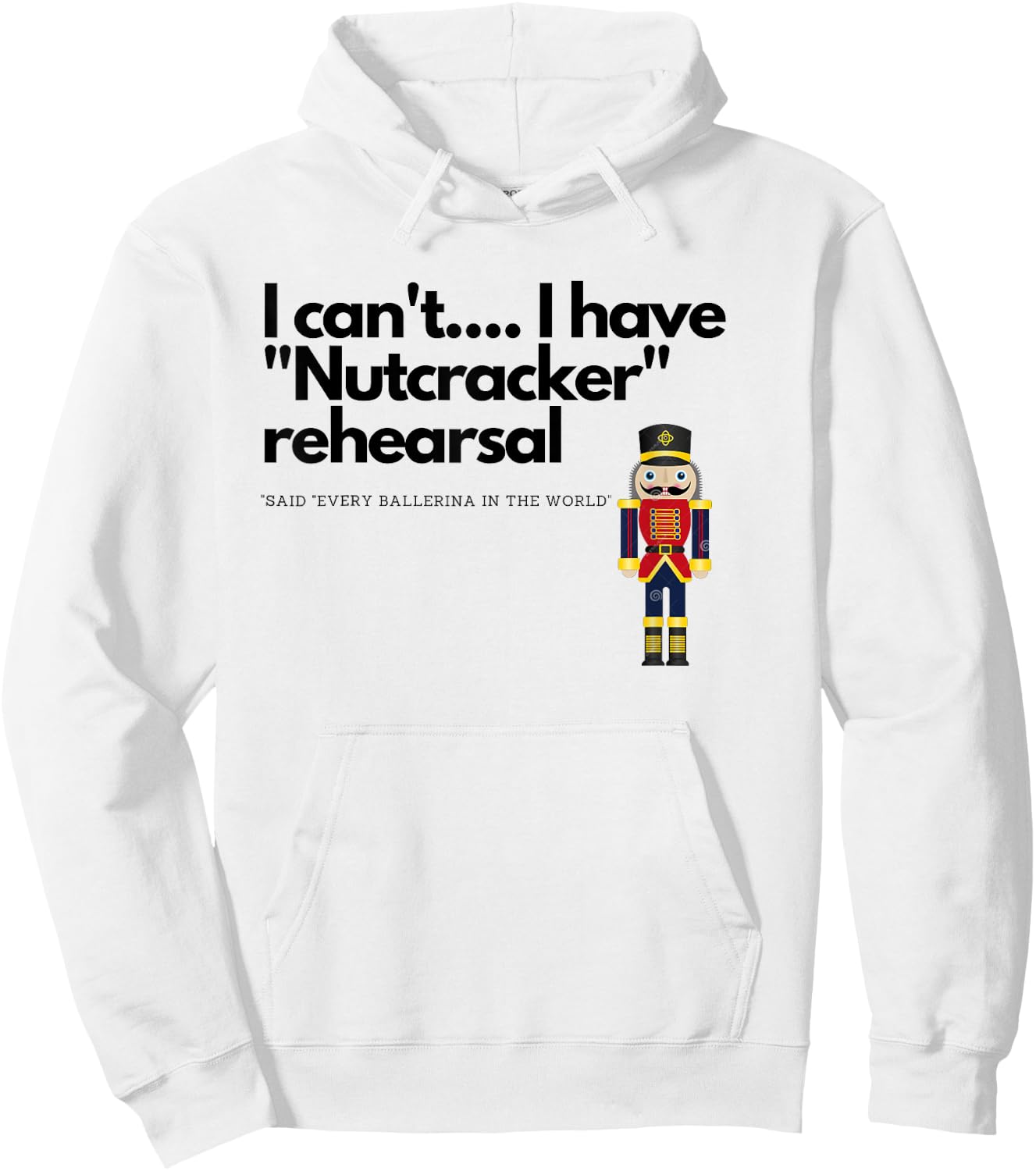 I can't....I have "Nutcracker" rehearsal Hoodie - Hoodie | White