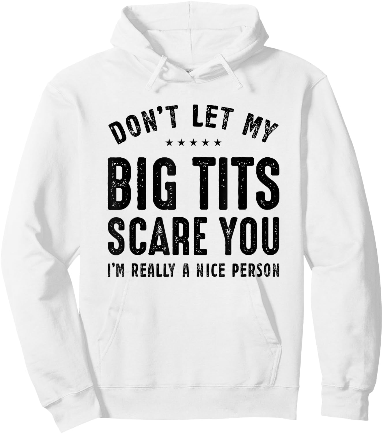 Don't Let My Big Tits Scare You I'm Really A Nice Person Hoodie - Hoodie | White